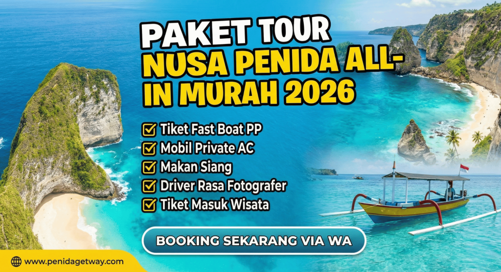 Paket Tour Nusa Penida Murah 2026: All-In + Tiket Fast Boat (Tanpa Ribet!)